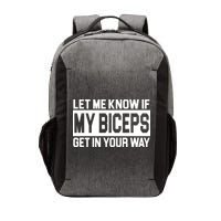 Let Me Know If My Biceps Get In Your Way Vector Backpack