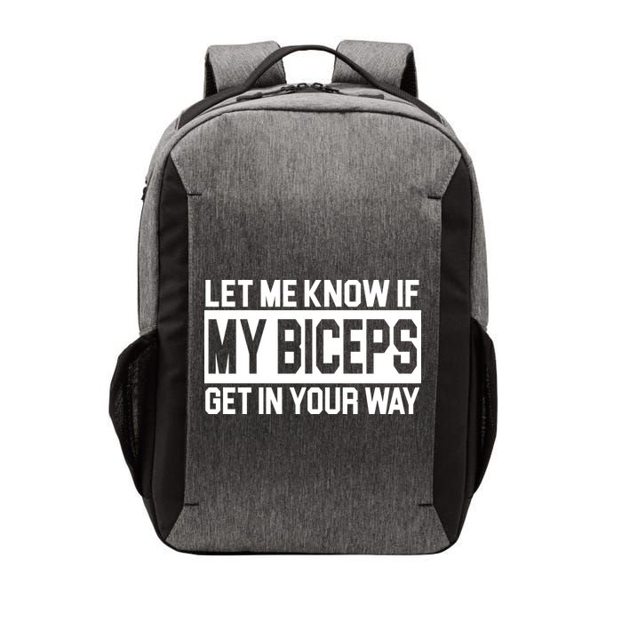 Let Me Know If My Biceps Get In Your Way Vector Backpack