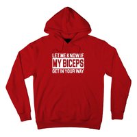 Let Me Know If My Biceps Get In Your Way Hoodie