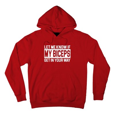 Let Me Know If My Biceps Get In Your Way Hoodie