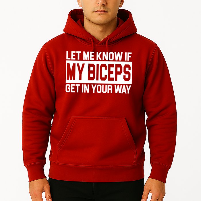 Let Me Know If My Biceps Get In Your Way Hoodie
