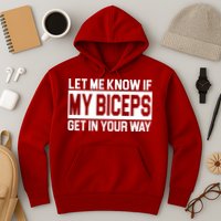Let Me Know If My Biceps Get In Your Way Hoodie