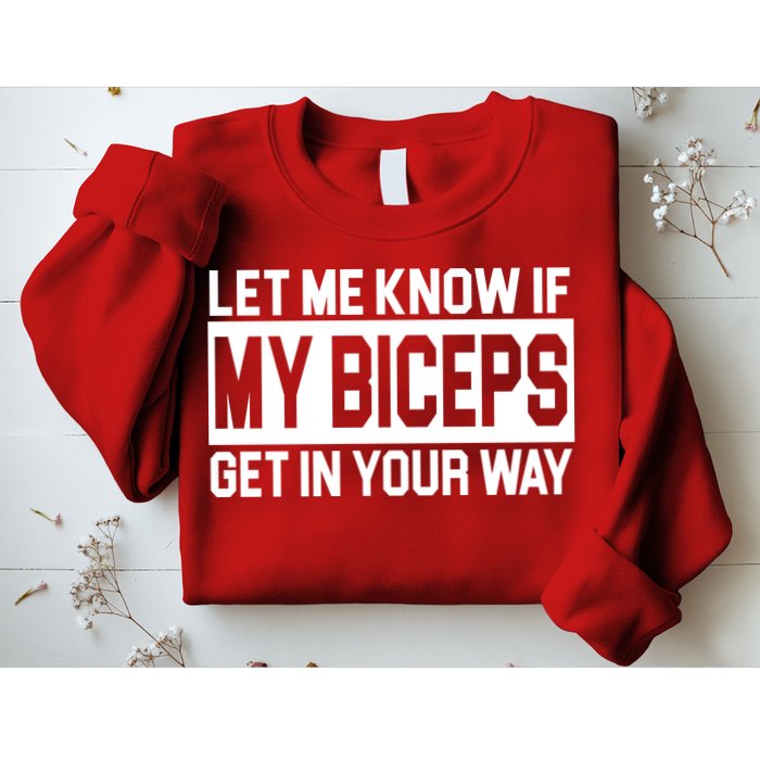 Let Me Know If My Biceps Get In Your Way Sweatshirt