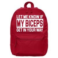 Let Me Know If My Biceps Get In Your Way 16 in Basic Backpack