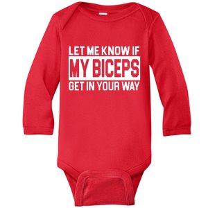 Let Me Know If My Biceps Get In Your Way Baby Long Sleeve Bodysuit