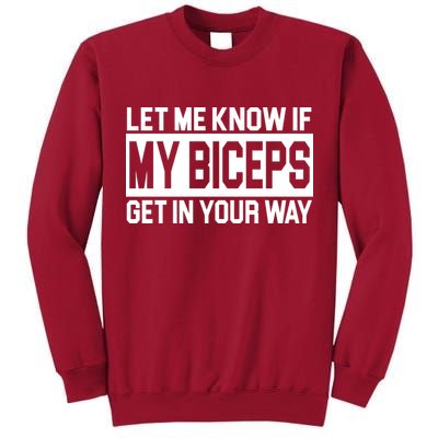Let Me Know If My Biceps Get In Your Way Tall Sweatshirt