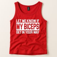 Let Me Know If My Biceps Get In Your Way Tank Top