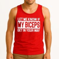 Let Me Know If My Biceps Get In Your Way Tank Top