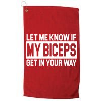 Let Me Know If My Biceps Get In Your Way Golf Towel