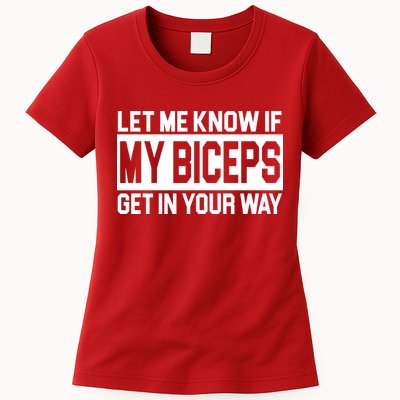 Let Me Know If My Biceps Get In Your Way Womens T-Shirt