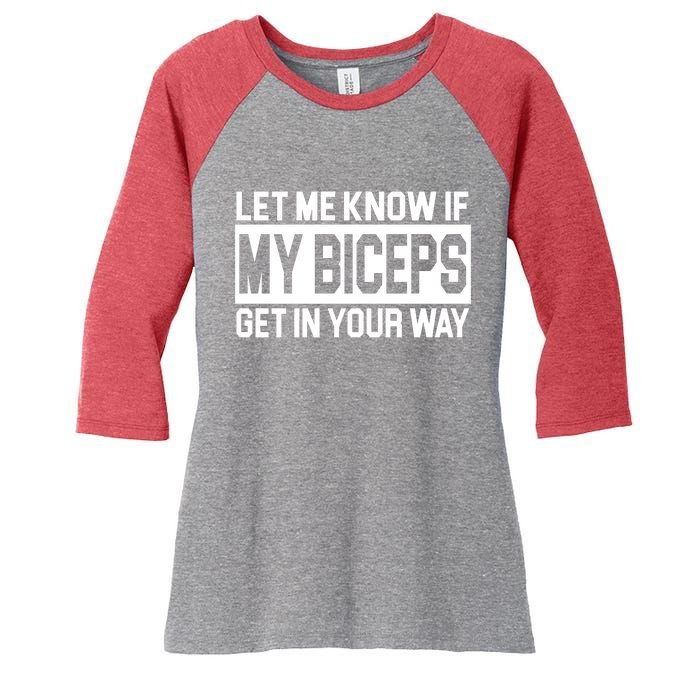 Let Me Know If My Biceps Get In Your Way Women's Tri-Blend 3/4-Sleeve Raglan Shirt