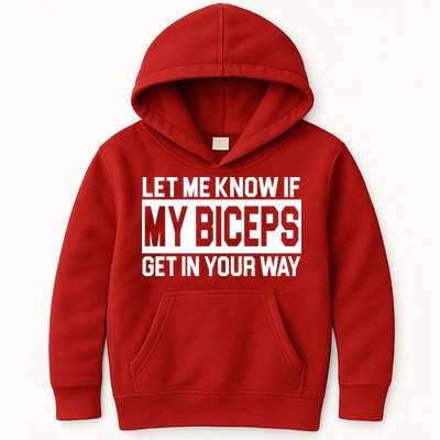 Let Me Know If My Biceps Get In Your Way Kids Hoodie