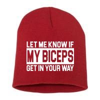 Let Me Know If My Biceps Get In Your Way Short Acrylic Beanie