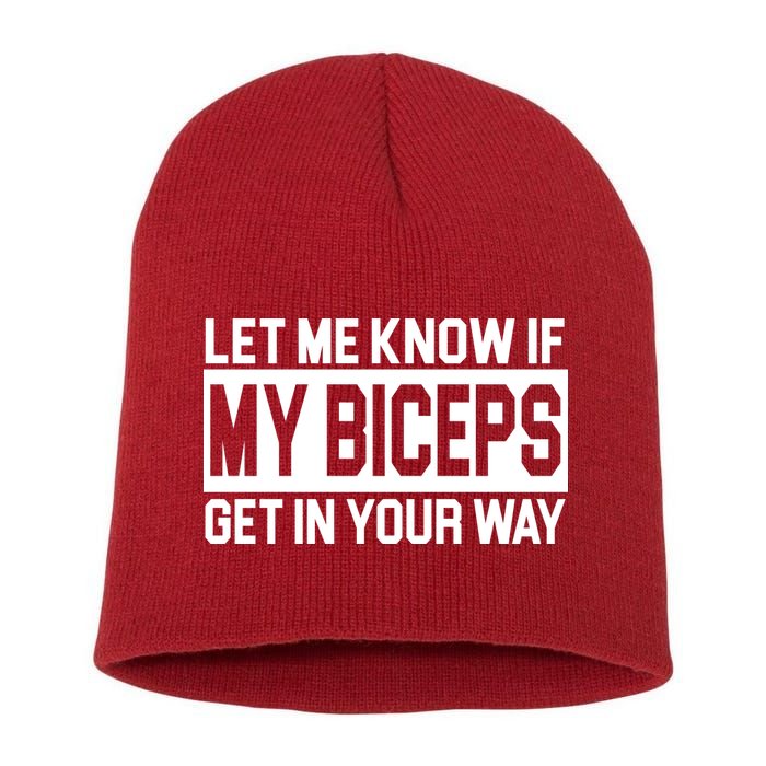 Let Me Know If My Biceps Get In Your Way Short Acrylic Beanie