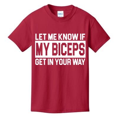 Let Me Know If My Biceps Get In Your Way Kids T-Shirt