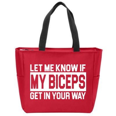 Let Me Know If My Biceps Get In Your Way Zip Tote Bag
