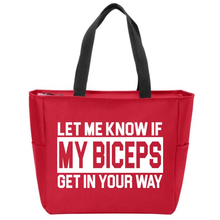 Let Me Know If My Biceps Get In Your Way Zip Tote Bag