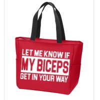 Let Me Know If My Biceps Get In Your Way Zip Tote Bag