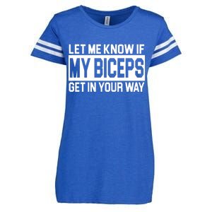 Let Me Know If My Biceps Get In Your Way Enza Ladies Jersey Football T-Shirt