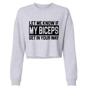 Let Me Know If My Biceps Get In Your Way Cropped Pullover Crew