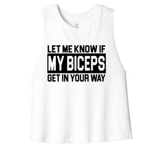 Let Me Know If My Biceps Get In Your Way Women's Racerback Cropped Tank