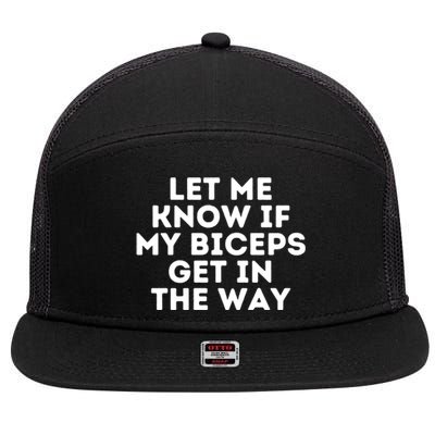 Let Me Know If My Biceps Get In The Way Funny Weightlifting Gift 7 Panel Mesh Trucker Snapback Hat