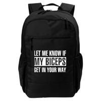 Let Me Know If My Biceps Get In Your Way Funny Backpack