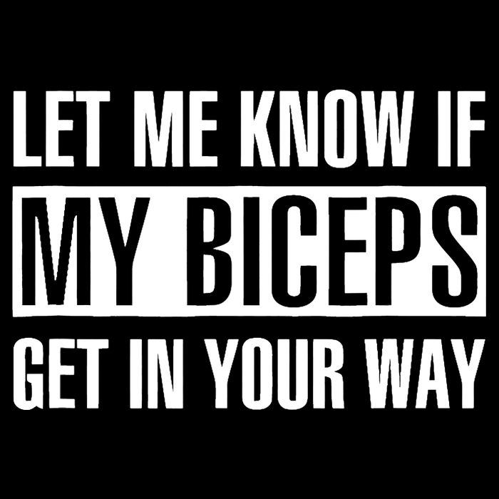 Let Me Know If My Biceps Get In Your Way Funny Backpack