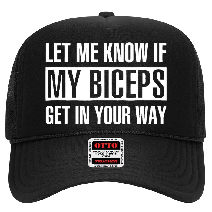 Let Me Know If My Biceps Get In Your Way Funny Trucker Hat