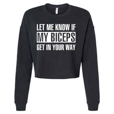 Let Me Know If My Biceps Get In Your Way Funny Cropped Pullover Crew
