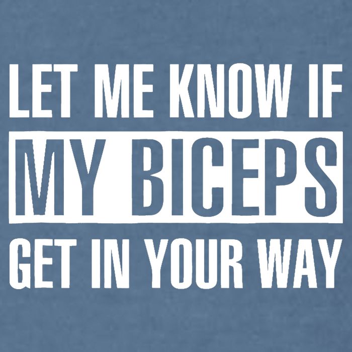 Let Me Know If My Biceps Get In Your Way Funny Garment-Dyed Sweatshirt