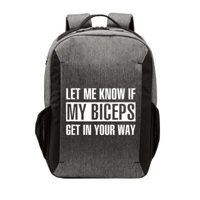 Let Me Know If My Biceps Get In Your Way Funny Vector Backpack