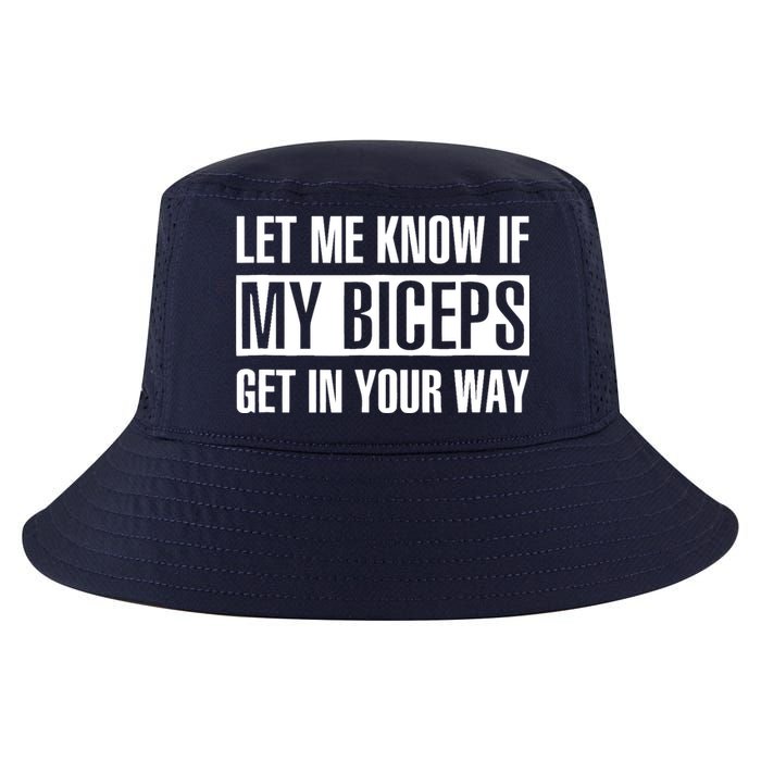 Let Me Know If My Biceps Get In Your Way Funny Cool Comfort Performance Bucket Hat
