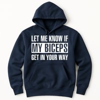 Let Me Know If My Biceps Get In Your Way Funny Hoodie