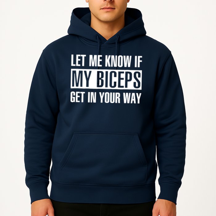 Let Me Know If My Biceps Get In Your Way Funny Hoodie