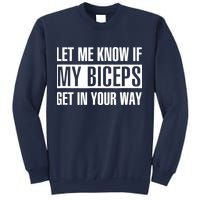 Let Me Know If My Biceps Get In Your Way Funny Sweatshirt