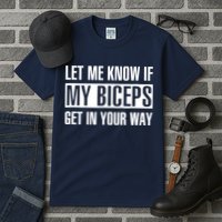 Let Me Know If My Biceps Get In Your Way Funny Tall T-Shirt