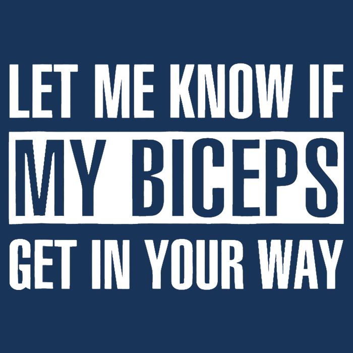 Let Me Know If My Biceps Get In Your Way Funny Tall T-Shirt