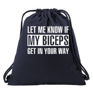 Let Me Know If My Biceps Get In Your Way Funny Drawstring Bag