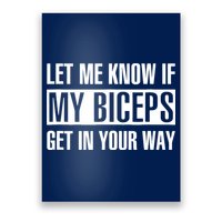 Let Me Know If My Biceps Get In Your Way Funny Poster
