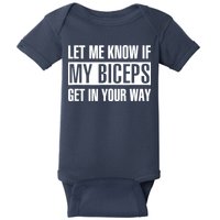 Let Me Know If My Biceps Get In Your Way Funny Baby Bodysuit