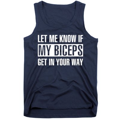 Let Me Know If My Biceps Get In Your Way Funny Tank Top