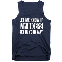 Let Me Know If My Biceps Get In Your Way Funny Tank Top