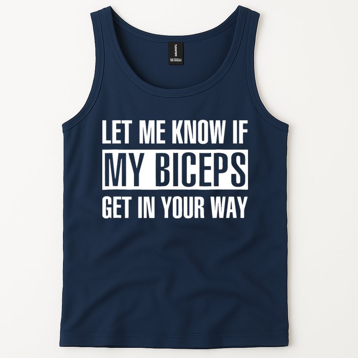 Let Me Know If My Biceps Get In Your Way Funny Tank Top