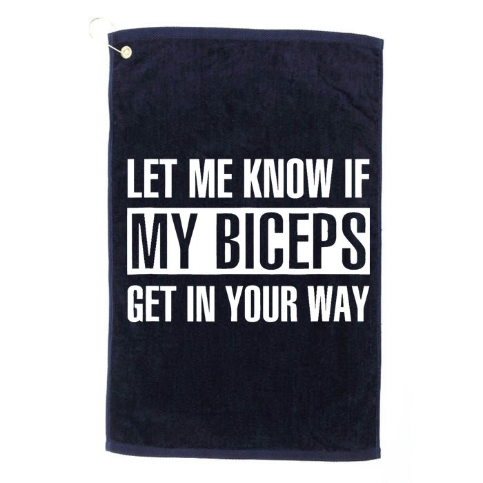 Let Me Know If My Biceps Get In Your Way Funny Golf Towel