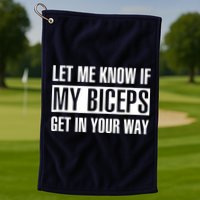 Let Me Know If My Biceps Get In Your Way Funny Golf Towel