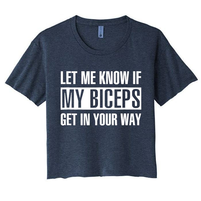 Let Me Know If My Biceps Get In Your Way Funny Crop Top