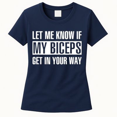 Let Me Know If My Biceps Get In Your Way Funny Womens T-Shirt