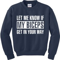 Let Me Know If My Biceps Get In Your Way Funny Kids Sweatshirt