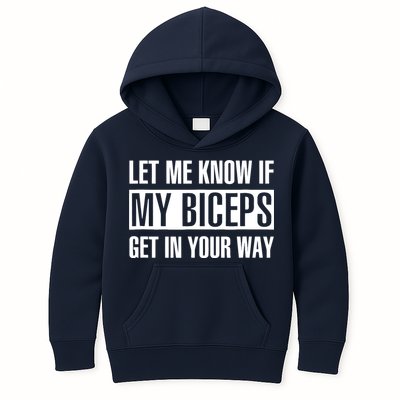Let Me Know If My Biceps Get In Your Way Funny Kids Hoodie
